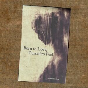 Born to Love, Cursed to Feel by Samantha King